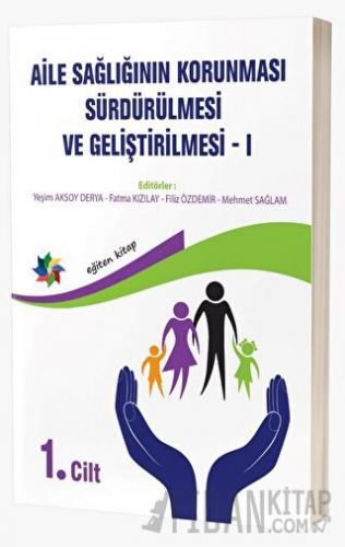 Aile Sağlığının Korunması, Sürdürülmesi Ve Geliştirilmesi / 1. Cilt