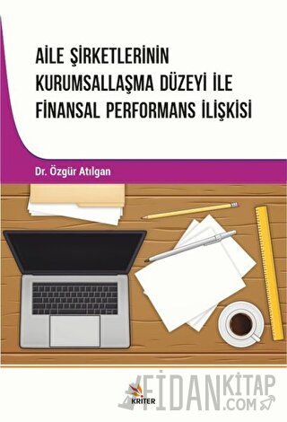 Aile Şirketlerinin Kurumsallaşma Düzeyi İle Finansal Performans İlişkisi