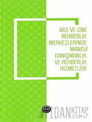 Aile ve Dini Rehberlik Merkezlerinde Manevi Danışmanlık ve Rehberlik Hizmetleri