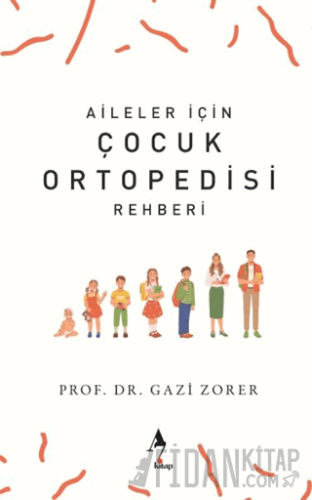 Aileler İçin Çocuk Ortopedisi Rehberi