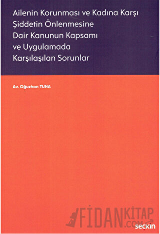 Ailenin Korunması ve Kadına Karşı Şiddetin Önlenmesine Dair Kanunun Kapsamı ve Uygulamada Karşılaşılan Sorunlar