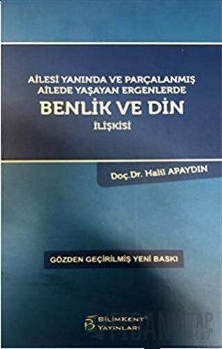 Ailesi Yanında ve Parçalanmış Ailede Yaşayan Ergenlerde Benlik ve Din İlişkisi