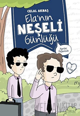 Ajanlar Peşimizde - Elanın Neşeli Günlüğü 3. Kitap Celal Akbaş