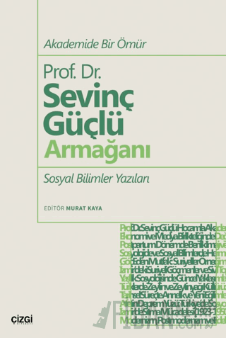 Akademide Bir Ömür Prof. Dr. Sevinç Güçlü Armağanı Sosyal Bilimler Yazıları