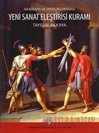 Akademik ve Disiplinlerarası Yeni Sanat Eleştirisi Kuramı (Ciltli)