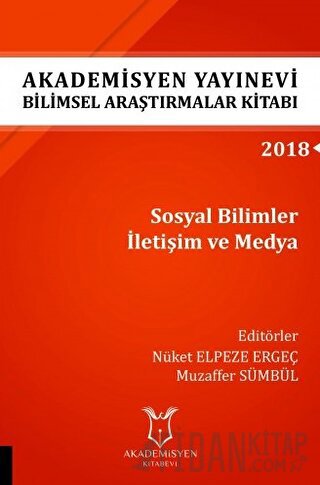 Akademisyen Yayınevi Araştırmalar Kitabı: Sosyal Bilimler İletişim ve Medya