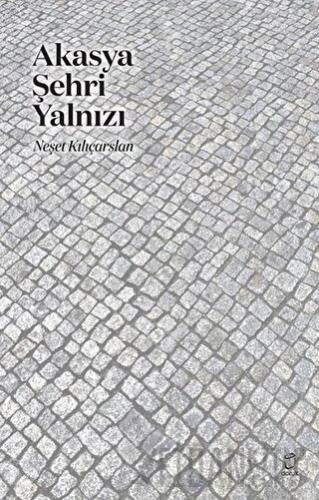 Akasya Şehri Yalnızı Neşet Kılıçarslan