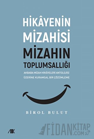 Akbaba Mizah Hikayeleri Antolojisi Üzerine Kuramsal Bir Çözümleme
