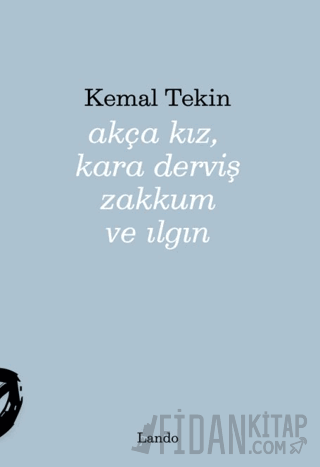 Akça Kız, Kara Derviş Zakkum ve Ilgın Kemal Tekin