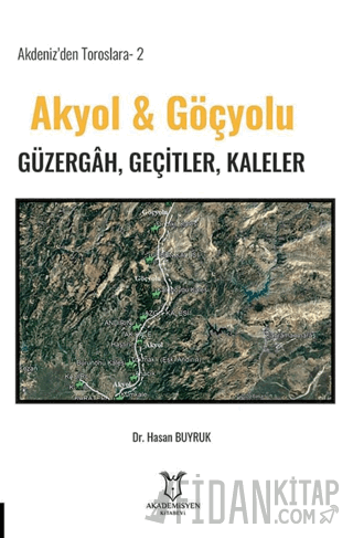 Akdeniz’den Toroslara-2 Akyol & Göçyolu Güzergâh, Geçitler, Kaleler