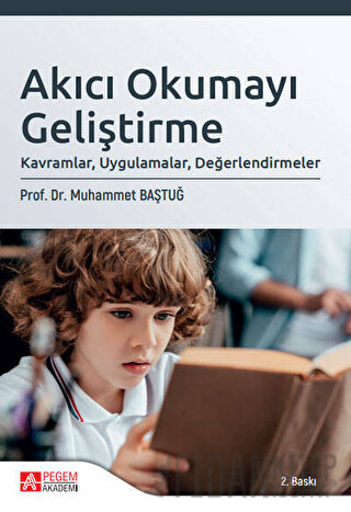 Akıcı Okumayı Geliştirme: Kavramlar, Uygulamalar, Değerlendirmeler