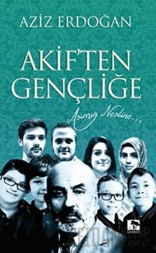 Akif'ten Gençliğe Aziz Erdoğan