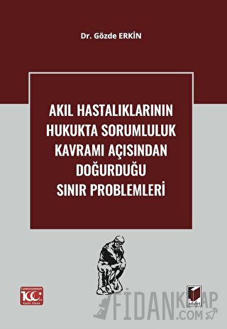 Akıl Hastalıklarının Hukukta Sorumluluk Kavramı Açısından Doğurduğu Sınır Problemleri