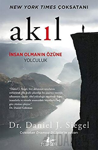 Akıl: İnsan Olmanın Özüne Yolculuk Daniel J. Siegel