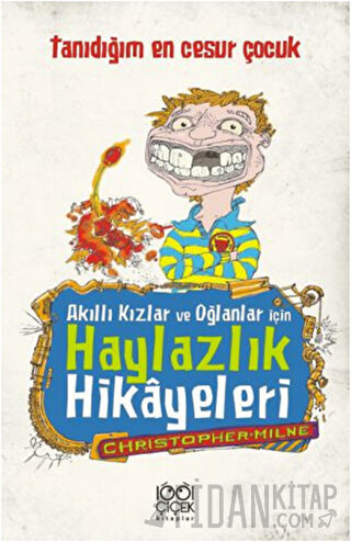 Akıllı Kızlar ve Oğlanlar İçin Haylazlık Hikayeleri-Tanıdığım En Cesur Çocuk