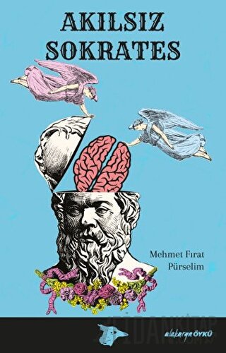 Akılsız Sokrates Mehmet Fırat Pürselim