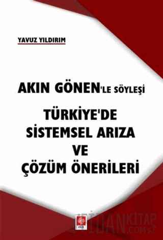 Akın Gönen'le Söyleşi - Türkiye'de Sistemsel Arıza ve Çözüm Önerileri