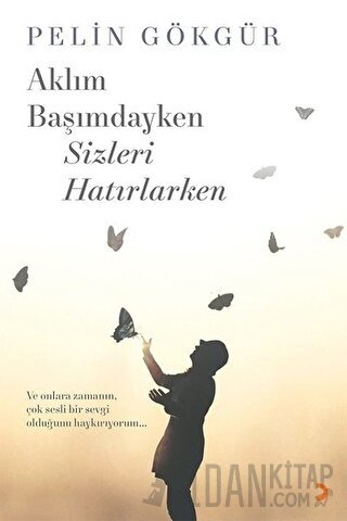 Aklım Başımdayken Sizleri Hatırlarken