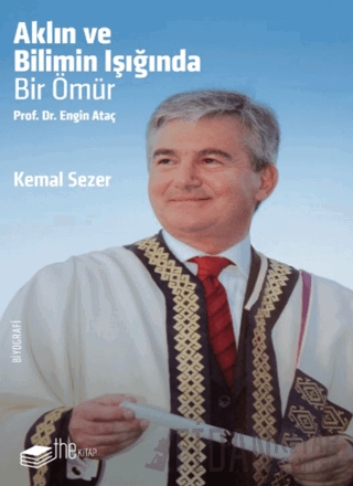 Aklın ve Bilimin Işığında Prof. Dr. Engin Ataç