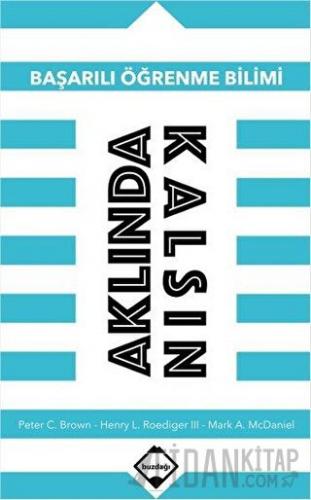 Aklında Kalsın: Başarılı Öğrenme Bilimi