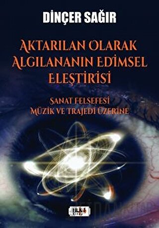 Aktarılan Olarak Algılananın Edimsel Eleştirisi –Sanat Felsefesi Müzik ve Trajedi Üzerine