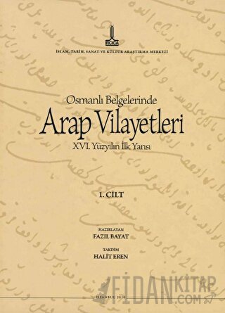 Al-Bilad al-Arabiyya fi al-wathaiq al-Uthmaniyya - Osmanlı Belgelerinde Arap Vilayetleri (Cilt 1)
