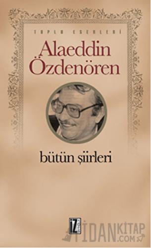 Alaeddin Özdenören Bütün Şiirleri