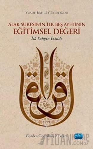 Alak Suresinin İlk Beş Ayetinin Eğitimsel Değeri: İlk Vahyin İzinde