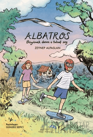 Albatros: Büyümek Denen O Tuhaf Şey