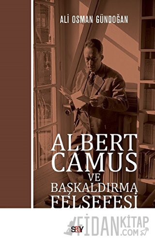 Albert Camus ve Başkaldırma Felsefesi Ali Osman Gündoğan
