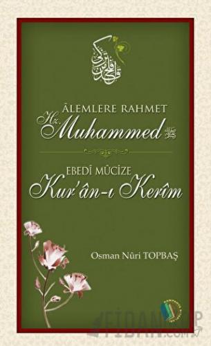 Alemlere Rahmet Hz. Muhammed - Ebedi Mucize Kur'an-ı Kerim
