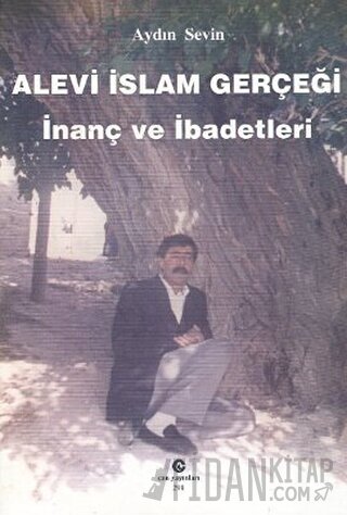 Alevi İslam Gerçeği : İnanç ve İbadetleri