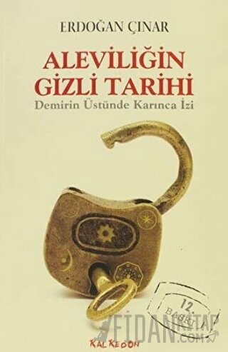 Aleviliğin Gizli Tarihi Demirin Üstünde Karınca İzi