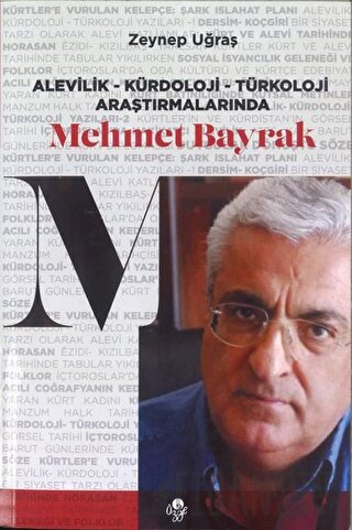 Alevilik - Kürdoloji - Türkoloji Araştırmalarında Mehmet Bayrak Zeynep
