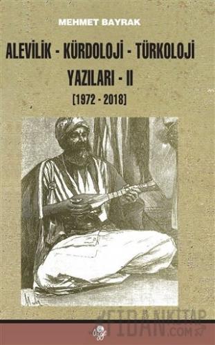 Alevilik-Kürdoloji-Türkoloji Yazıları 2 (1972-2018)