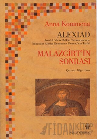 Alexiad Malazgirt’in Sonrası İmparator Alexios Komnenos Döneminin Tari