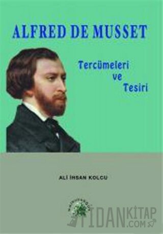 Alfred de Musset Tercümeleri ve Tesiri Ali İhsan Kolcu