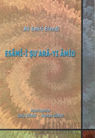 Ali Emiri Efendi - Esami-i Şu'ara-yi Amid Galip Güner