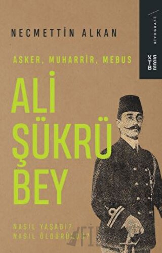 Ali Şükrü Bey - Asker, Muharrir, Mebus Necmettin Alkan
