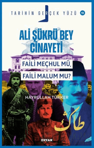 Ali Şükrü Bey Cinayeti Faili Meçhul Mü, Faili Malum Mu?