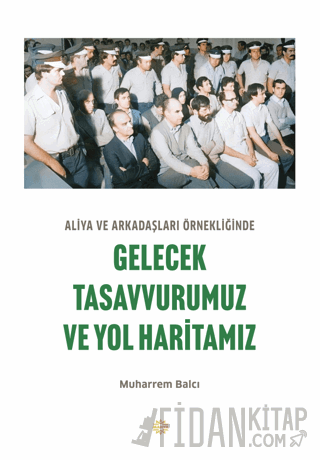 Aliya ve Arkadaşları Örnekliğinde Gelecek Tasavvurumuz ve Yol Haritamız