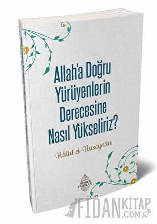 Allah’a Doğru Yürüyenlerin Derecesine Nasıl Yükseliriz?
