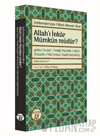 Allah’ı İnkar Mümkün Müdür? Şehbenderzade Filibeli Ahmed Hilmi