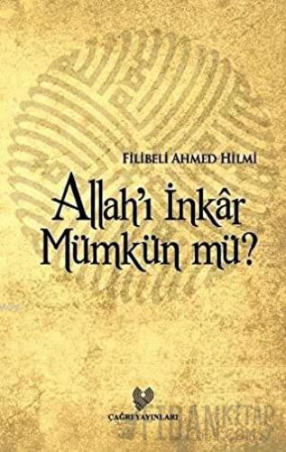 Allah’ı İnkar Mümkün mü? Şehbenderzade Filibeli Ahmed Hilmi