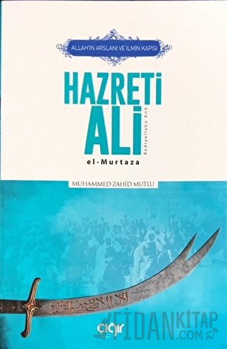 Allah’ın Arslanı ve İlmin Kapısı Hazreti Ali (r.a.)
