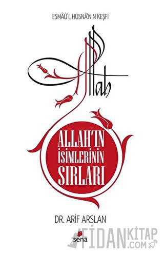 Allah’ın İsimlerinin Sırları - Esmaü'l Hüsna'nın Keşfi