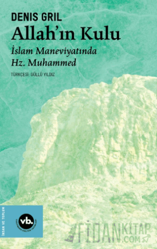 Allah’ın Kulu/ İslam Maneviyatında Hz. Muhammed