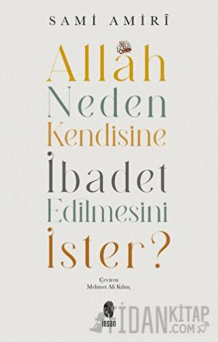 Allah Neden Kendisine İbadet Edilmesini İster?