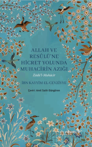 Allah ve Resulüne Hicret Yolunda Muhacirin Azığı İbn Kayyim el-Cevziyy