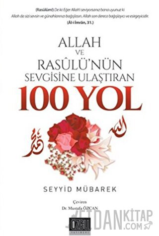 Allah Ve Resulü'nün Sevgisine Ulaştıran 100 Yol